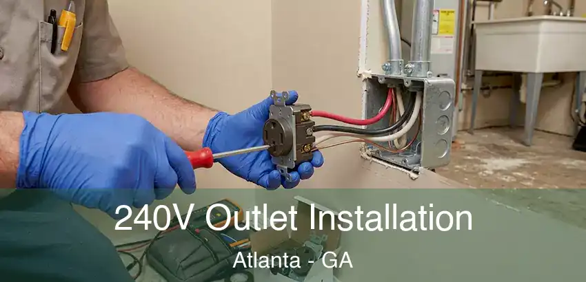  240V Outlet Installation Atlanta - GA