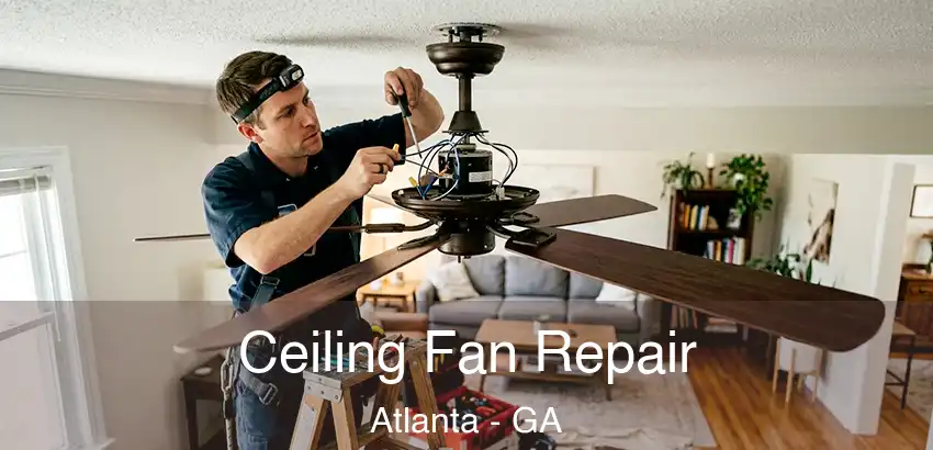  Ceiling Fan Repair Atlanta - GA