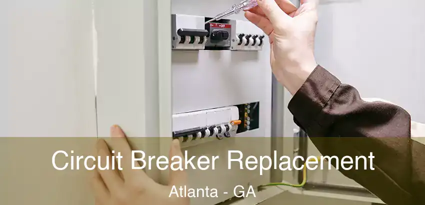 Circuit Breaker Replacement Atlanta - GA