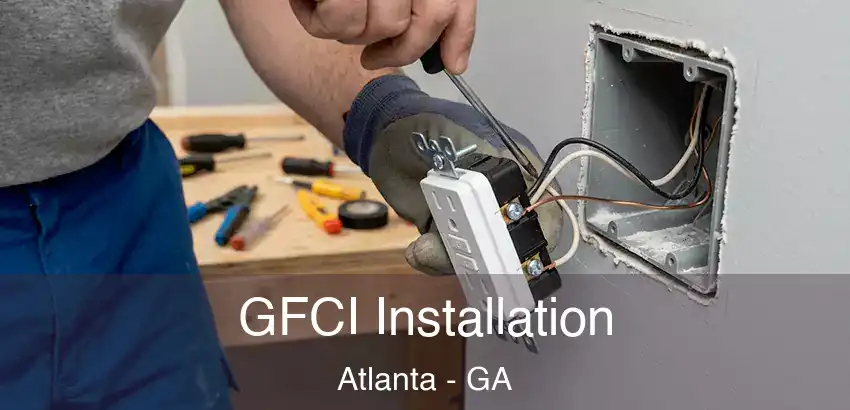  GFCI Installation Atlanta - GA