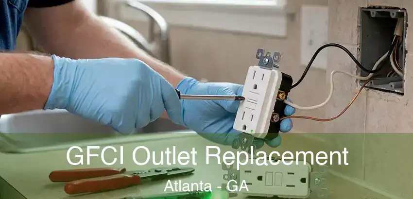 GFCI Outlet Replacement Atlanta - GA