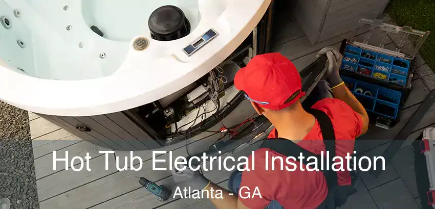  Hot Tub Electrical Installation Atlanta - GA