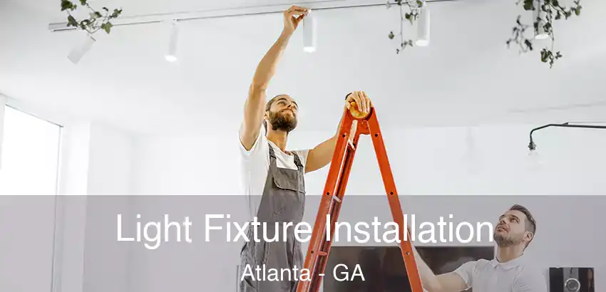  Light Fixture Installation Atlanta - GA