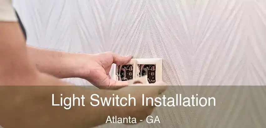 Light Switch Installation Atlanta - GA