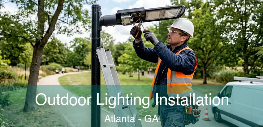 Outdoor Lighting Installation Atlanta - GA