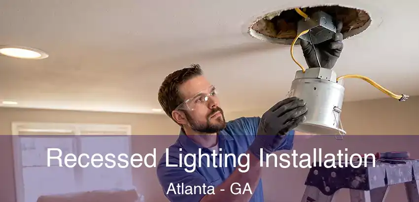  Recessed Lighting Installation Atlanta - GA