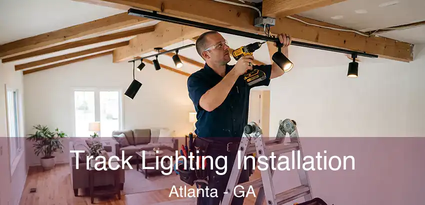  Track Lighting Installation Atlanta - GA