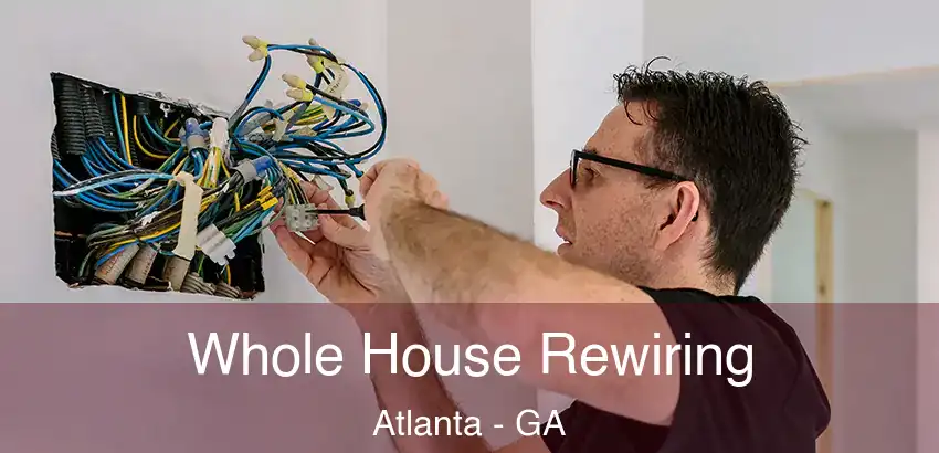  Whole House Rewiring Atlanta - GA